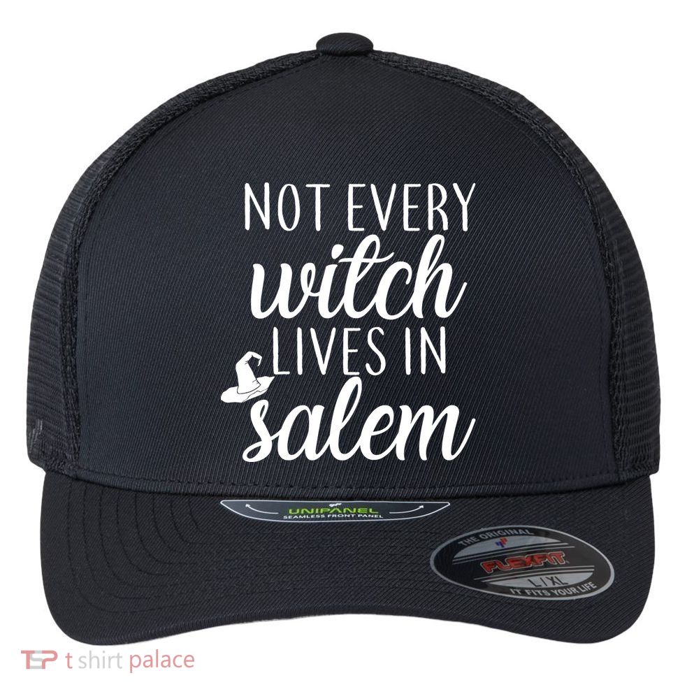 Not Every Witch Live In Salem  Flexfit Unipanel Trucker Cap