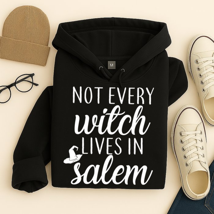Not Every Witch Live In Salem  Hoodie