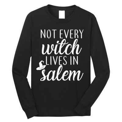 Not Every Witch Live In Salem  Long Sleeve Shirt