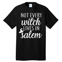 Not Every Witch Live In Salem  Tall T-Shirt