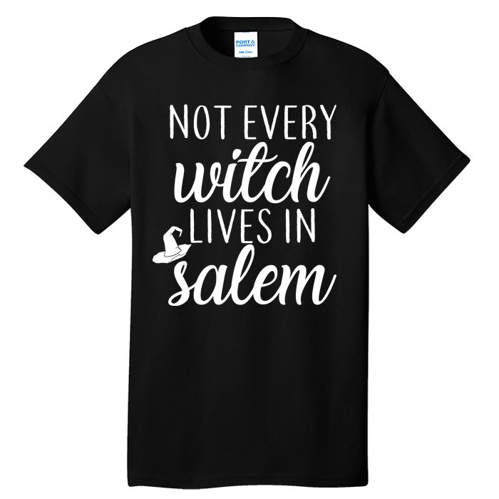 Not Every Witch Live In Salem  Tall T-Shirt