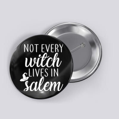 Not Every Witch Live In Salem  Button