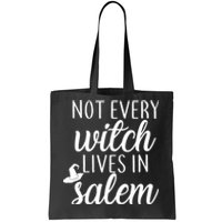 Not Every Witch Live In Salem  Tote Bag