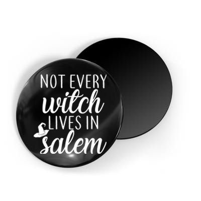 Not Every Witch Live In Salem  Magnet