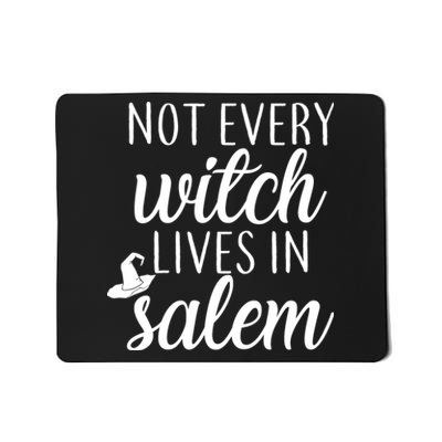 Not Every Witch Live In Salem  Mousepad