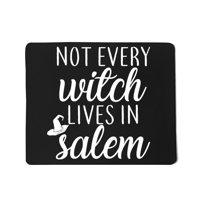 Not Every Witch Live In Salem  Mousepad