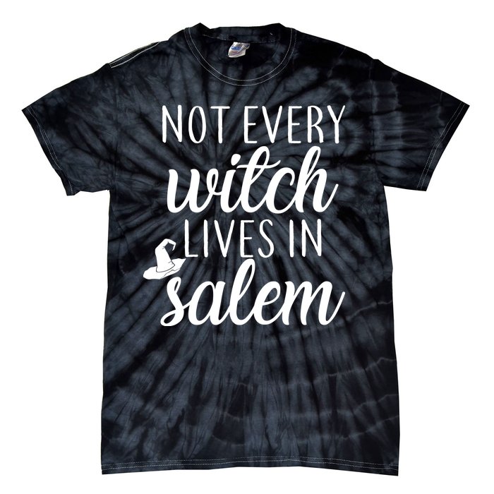 Not Every Witch Live In Salem  Tie-Dye T-Shirt