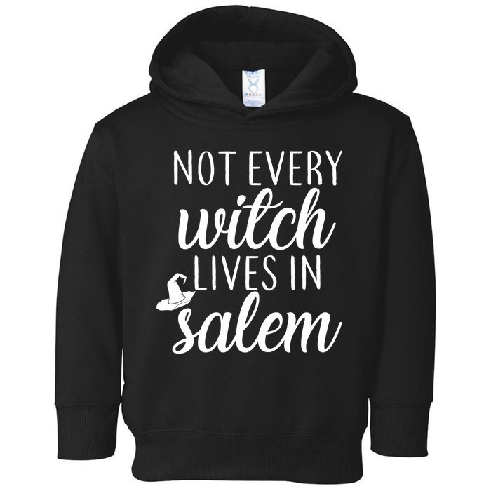 Not Every Witch Live In Salem  Toddler Hoodie