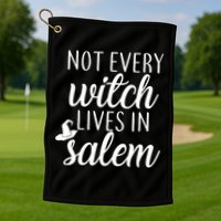 Not Every Witch Live In Salem  Golf Towel
