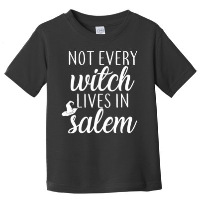 Not Every Witch Live In Salem  Toddler T-Shirt