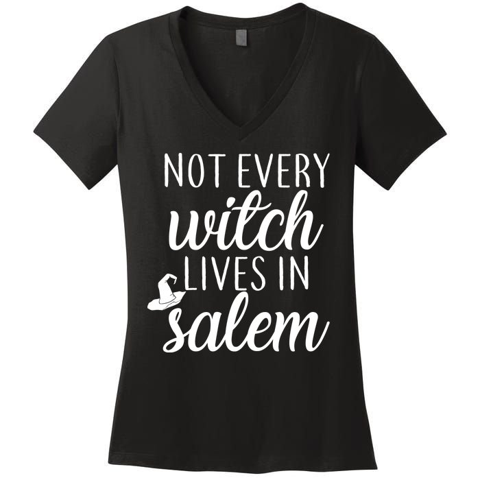 Not Every Witch Live In Salem  Women's V-Neck T-Shirt