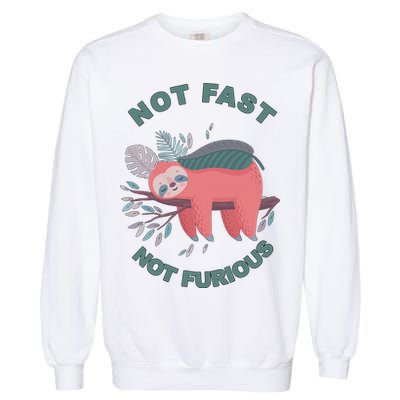 Not Fast Not Furious Sloth Cute Garment-Dyed Sweatshirt
