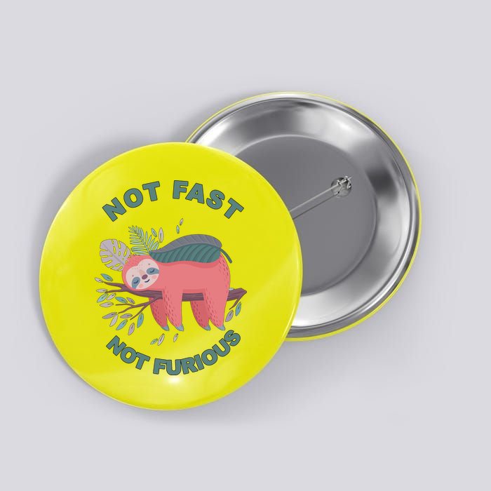 Not Fast Not Furious Sloth Cute Button