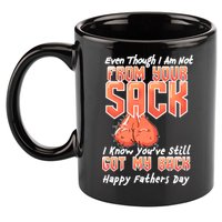 Not From Your Sack I Know You've Still Got My Back 11oz C Handle Ceramic Mug