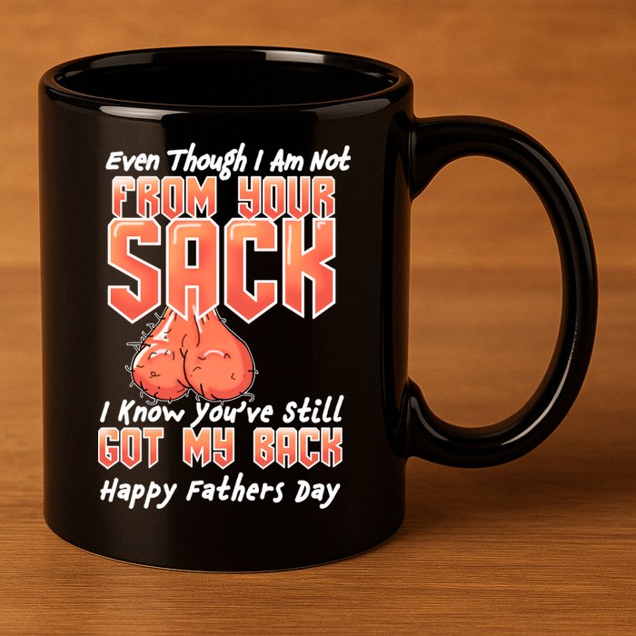 Not From Your Sack I Know You've Still Got My Back 11oz C Handle Ceramic Mug