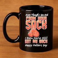 Not From Your Sack I Know You've Still Got My Back 11oz C Handle Ceramic Mug