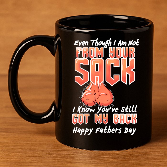 Not From Your Sack I Know You've Still Got My Back 11oz C Handle Ceramic Mug