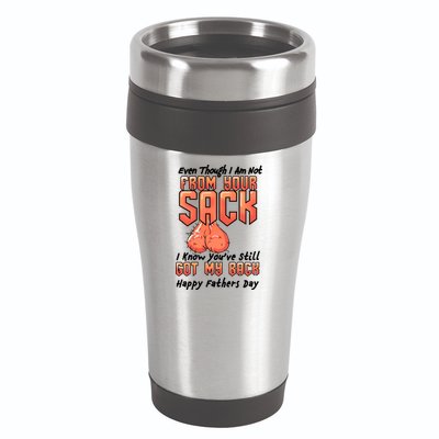 Not From Your Sack I Know You've Still Got My Back 16oz Travel Tumbler