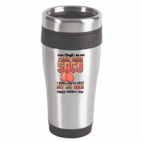 Not From Your Sack I Know You've Still Got My Back 16oz Travel Tumbler