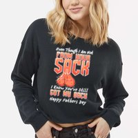 Not From Your Sack I Know You've Still Got My Back Cropped Pullover Crew