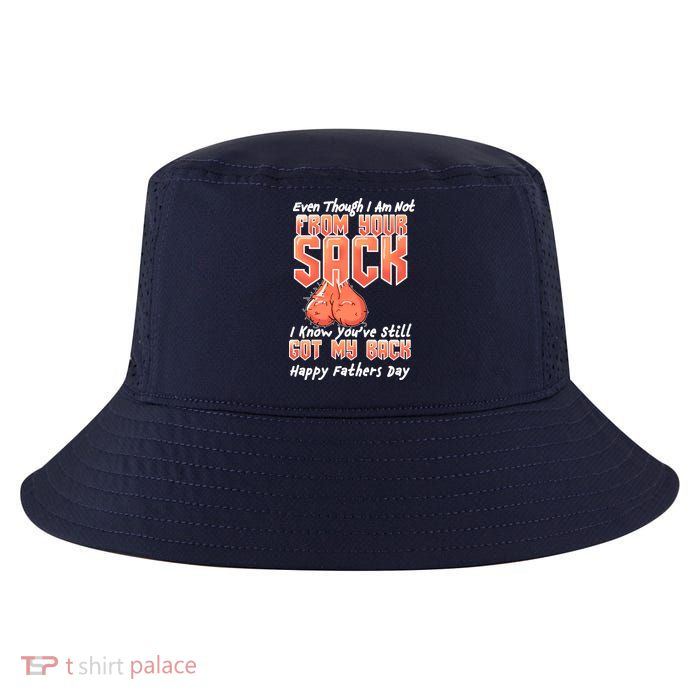 Not From Your Sack I Know You've Still Got My Back Cool Comfort Performance Bucket Hat