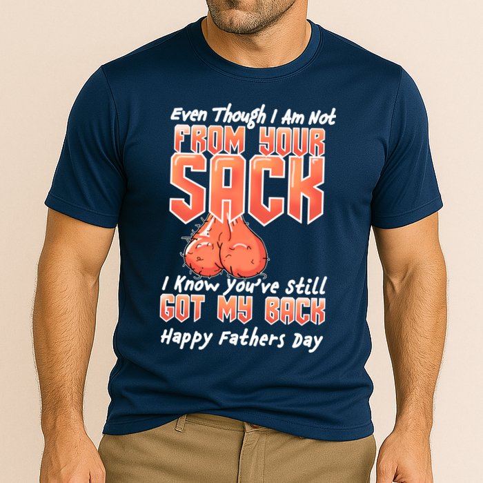 Not From Your Sack I Know You've Still Got My Back Performance Shirt