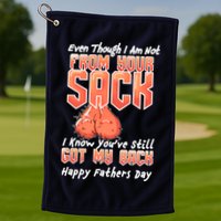 Not From Your Sack I Know You've Still Got My Back Golf Towel