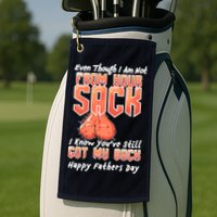 Not From Your Sack I Know You've Still Got My Back Golf Towel
