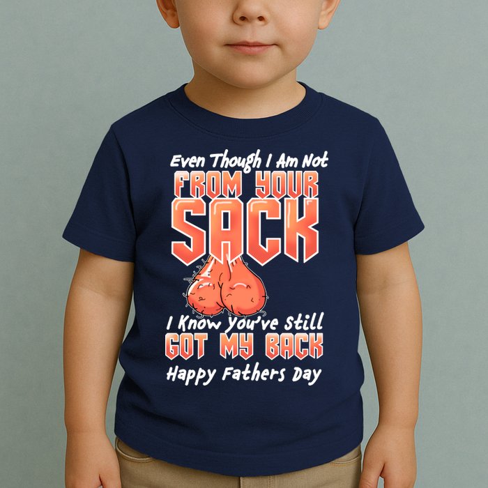 Not From Your Sack I Know You've Still Got My Back Toddler T-Shirt