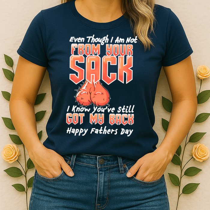Not From Your Sack I Know You've Still Got My Back Womens T-Shirt