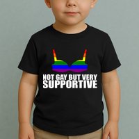 Not Gay But Very Supportive Boobs Toddler T-Shirt