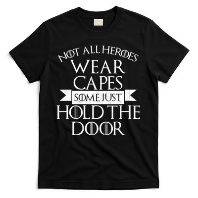 Not Here Heroes Wears Capes Some Just Hold The Door T-Shirt