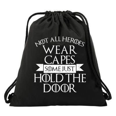 Not Here Heroes Wears Capes Some Just Hold The Door Drawstring Bag