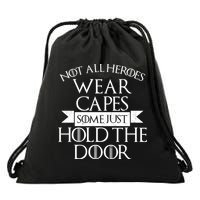 Not Here Heroes Wears Capes Some Just Hold The Door Drawstring Bag