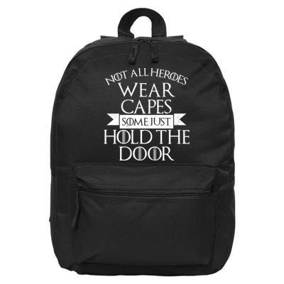 Not Here Heroes Wears Capes Some Just Hold The Door 16 in Basic Backpack