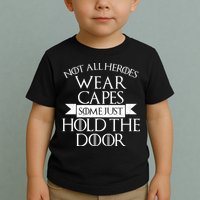 Not Here Heroes Wears Capes Some Just Hold The Door Toddler T-Shirt