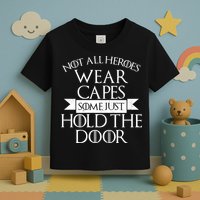 Not Here Heroes Wears Capes Some Just Hold The Door Toddler T-Shirt
