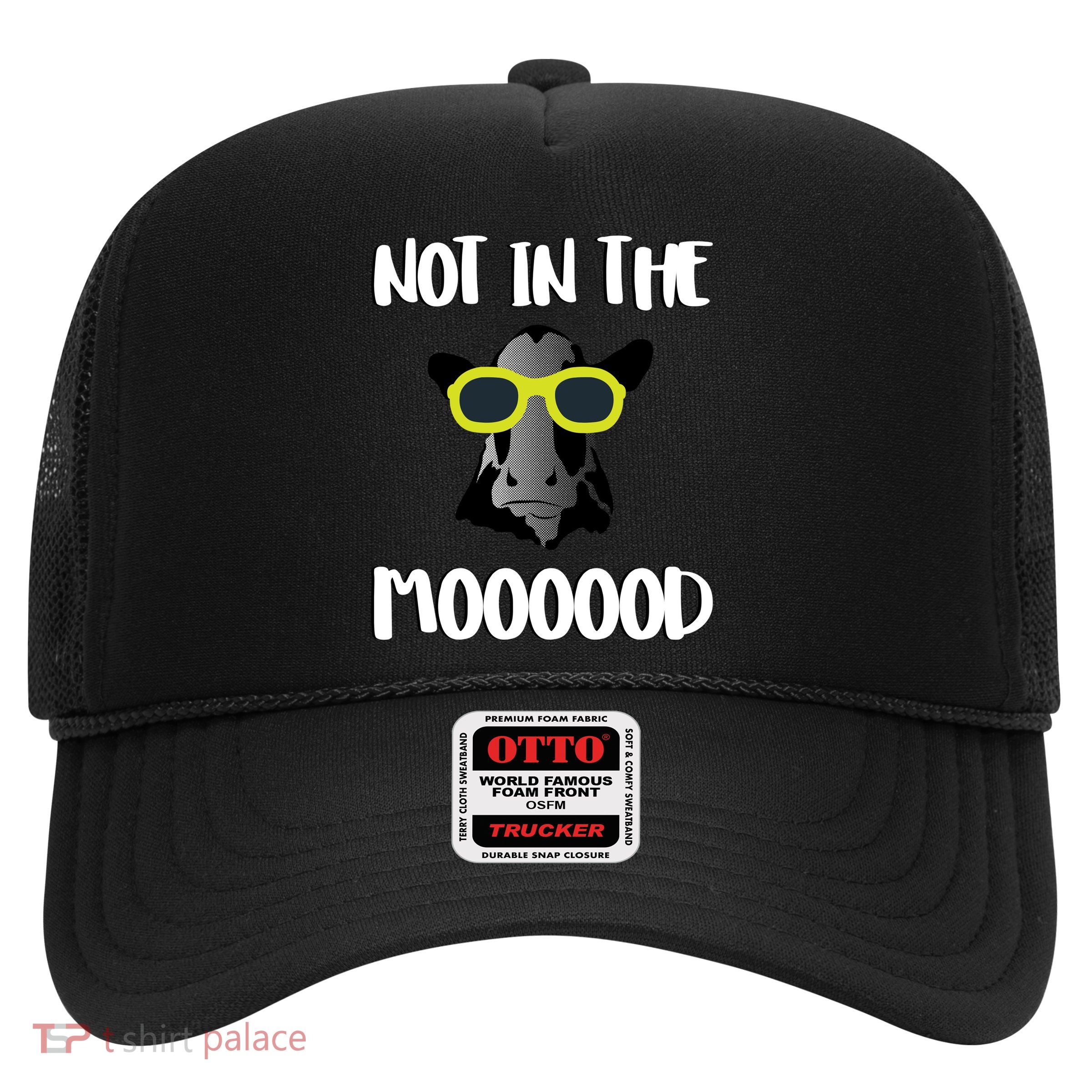 Not In The Moooood Trucker Hat