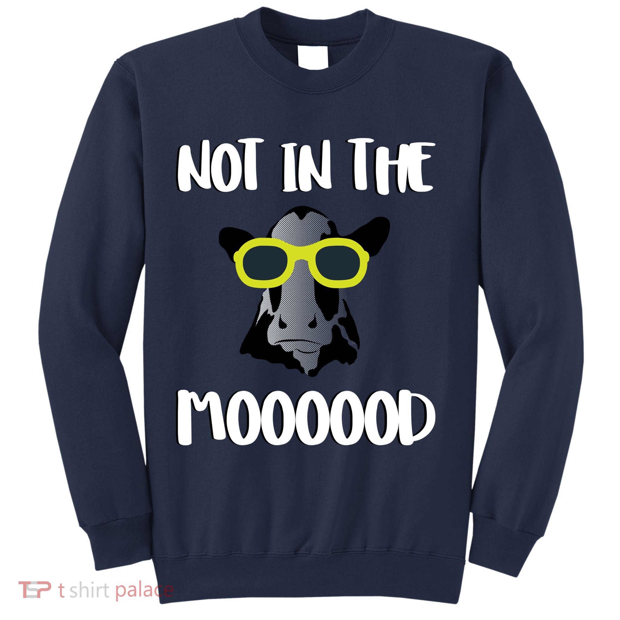 Not In The Moooood Sweatshirt