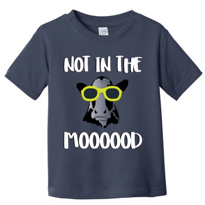 Not In The Moooood Toddler T-Shirt