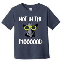 Not In The Moooood Toddler T-Shirt