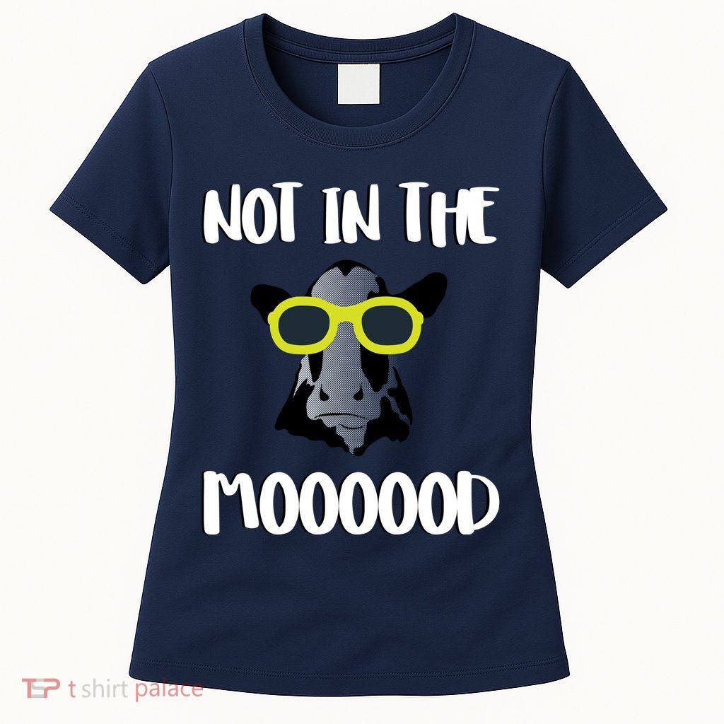 Not In The Moooood Womens T-Shirt