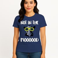 Not In The Moooood Womens T-Shirt