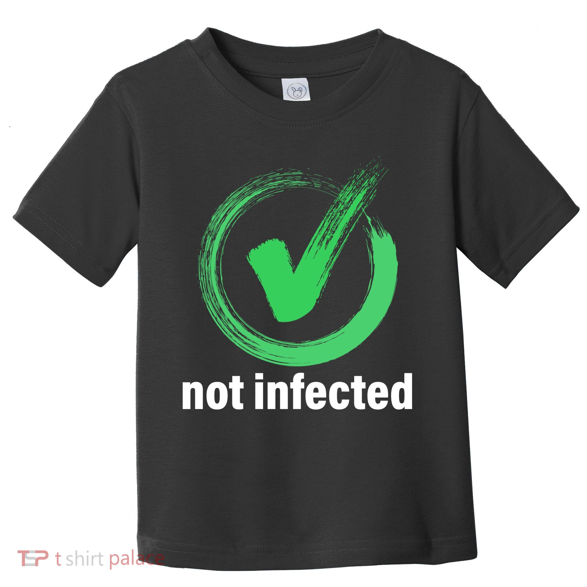 Not Infected Toddler T-Shirt