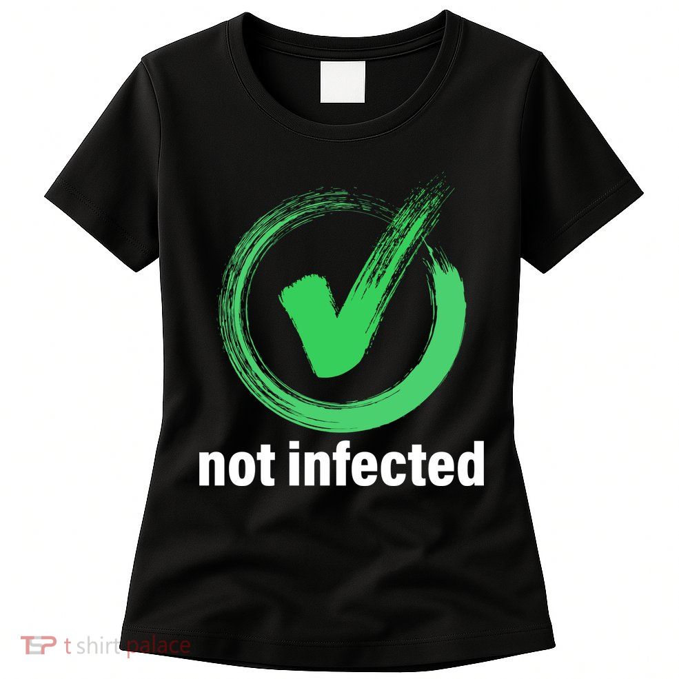 Not Infected Womens T-Shirt
