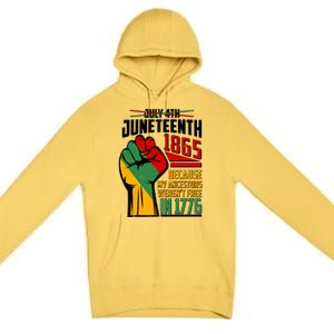 Not July 4th Juneteenth 1865 My Ancestors Weren't Free In 1776 Premium Pullover Hoodie