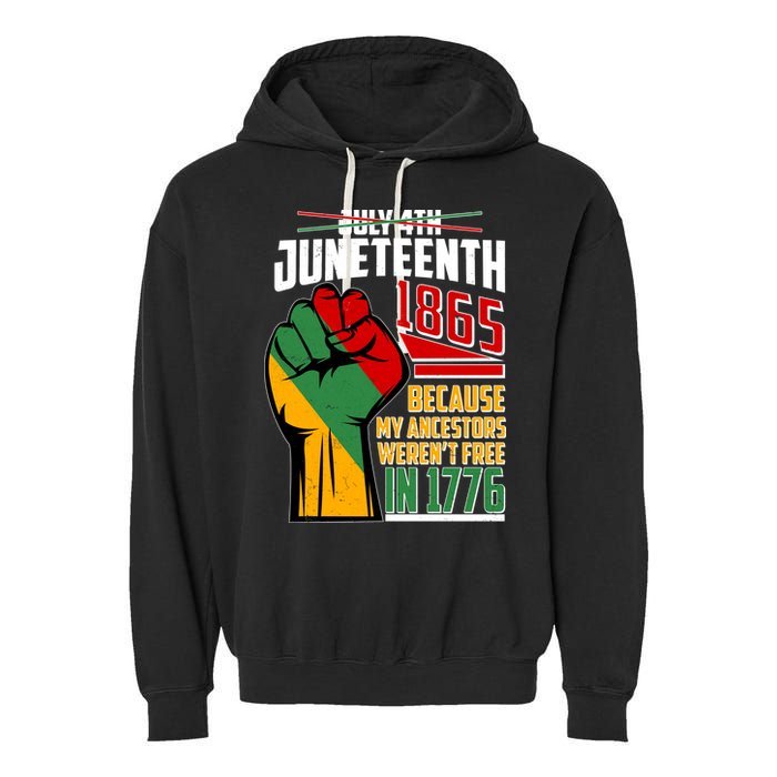 Not July 4th Juneteenth 1865 My Ancestors Weren't Free In 1776 Garment-Dyed Fleece Hoodie