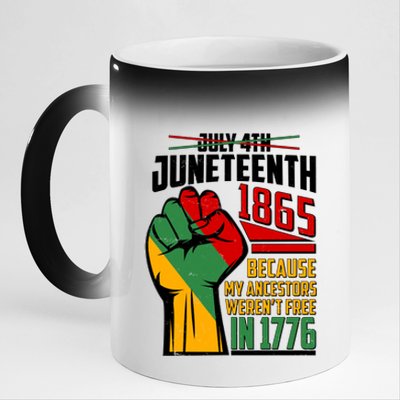 Not July 4th Juneteenth 1865 My Ancestors Weren't Free In 1776 11oz Black Color Changing Mug