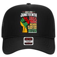 Not July 4th Juneteenth 1865 My Ancestors Weren't Free In 1776 High Crown Mesh Back Trucker Hat