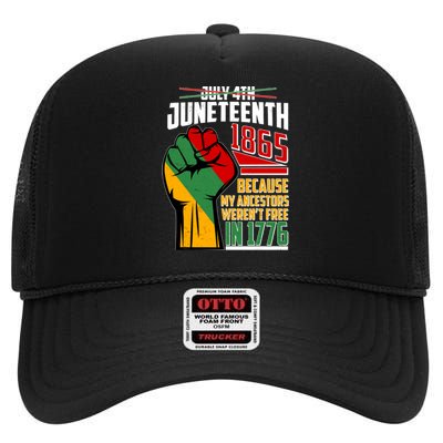 Not July 4th Juneteenth 1865 My Ancestors Weren't Free In 1776 High Crown Mesh Back Trucker Hat